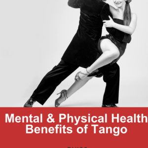 Mental & Physical Health Benefits of Tango Mental & Physical Health Benefits of Tango